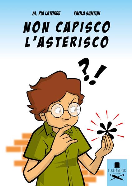 Non capisco l'asterisco - Maria Pia Latorre,Paola Santini - copertina