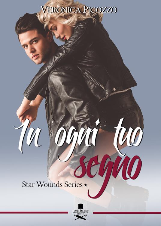 In ogni tuo segno. Star wounds series. Vol. 1 - Veronica Pigozzo - copertina