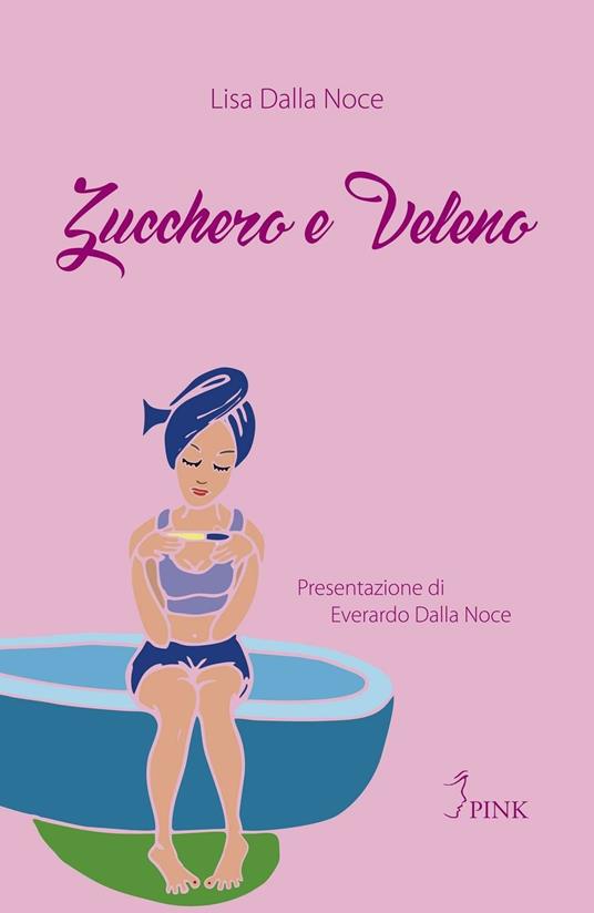 Zucchero e veleno - Lisa Dalla Noce - copertina