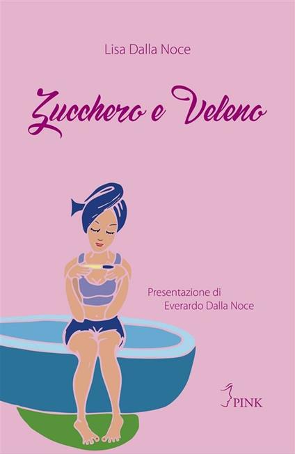 Zucchero e veleno - Lisa Dalla Noce,Valeria Ricciardi - ebook