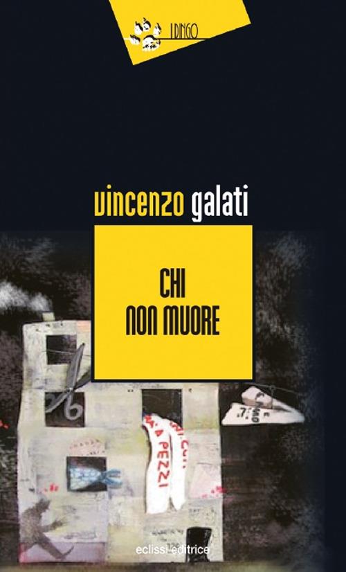 Chi non muore - Vincenzo Galati - copertina