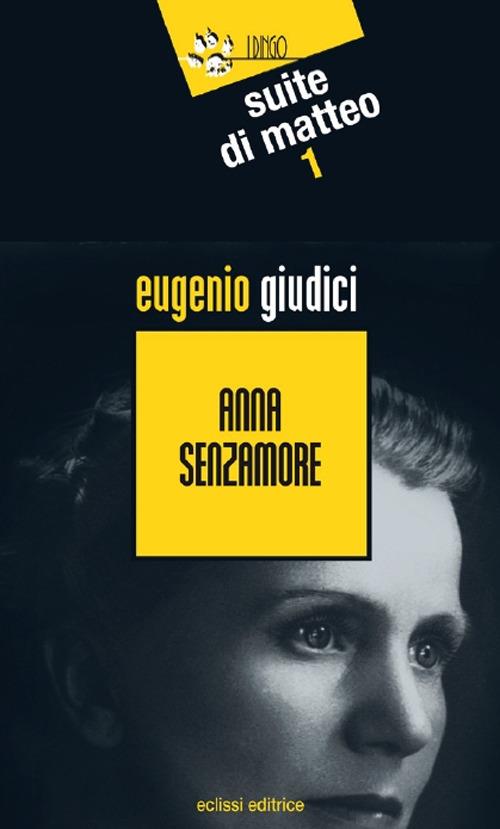 Anna Senzamore. Suite Di Matteo. Vol. 1 - Eugenio Giudici - copertina
