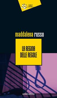 La regina delle regole - Maddalena Russo - copertina