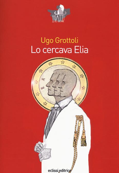 Lo cercava Elia - Ugo Grottoli - copertina