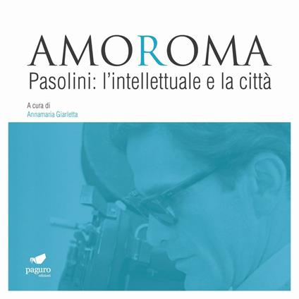 Amoroma. Pasolini: l'intellettuale e la città - copertina