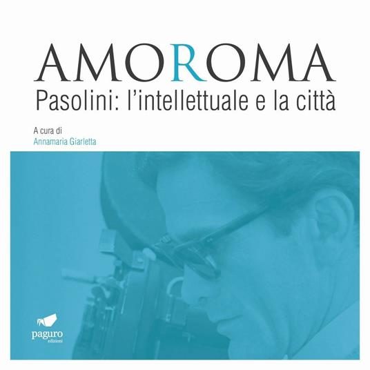 Amoroma. Pasolini: l'intellettuale e la città - copertina