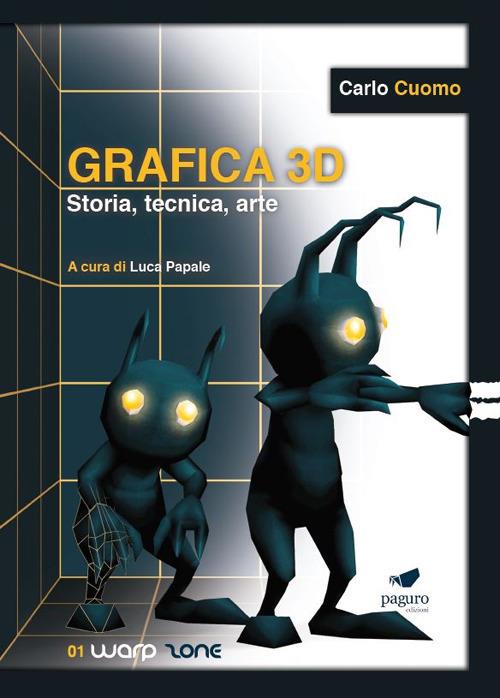 Grafica 3D. Storia, tecnica, arte. Con Segnalibro - Carlo Cuomo - copertina