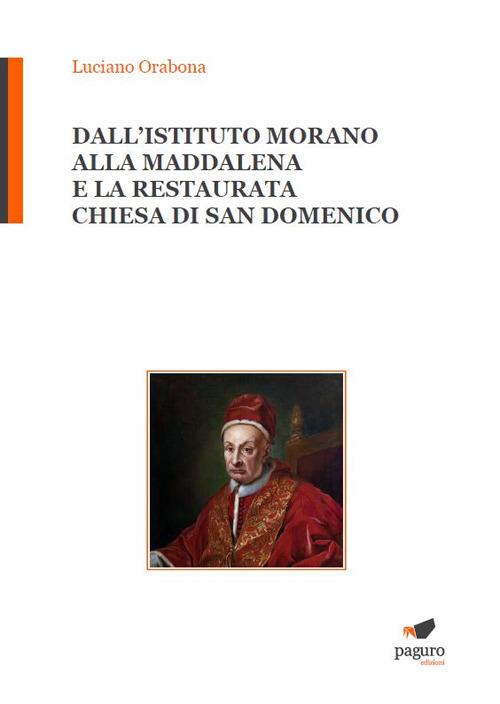 Dall'Istituto Morano alla Maddalena e la Restaurata chiesa di San Domenico - Luciano Orabona - copertina