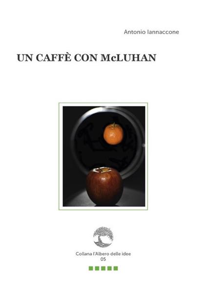 Un caffè con McLuhan. Con Segnalibro - Antonio Iannaccone - copertina