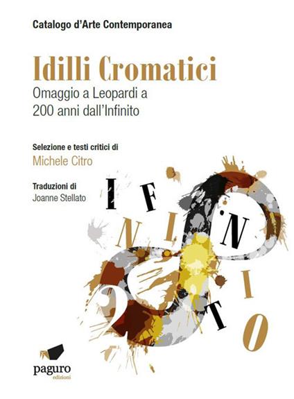 Idilli cromatici. Omaggio a Leopardi a 200 anni dall'Infinito. Ediz. illustrata - Michele Citro - copertina