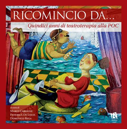 Ricomincio da... Quindici anni di teatroterapia alla POC - copertina