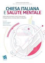 Chiesa italiana e salute mentale. Nuova ediz.. Vol. 1: Cultura del provvisorio, scarti e nuovi poveri: il disagio psichico al tempo della tecnoliquidità