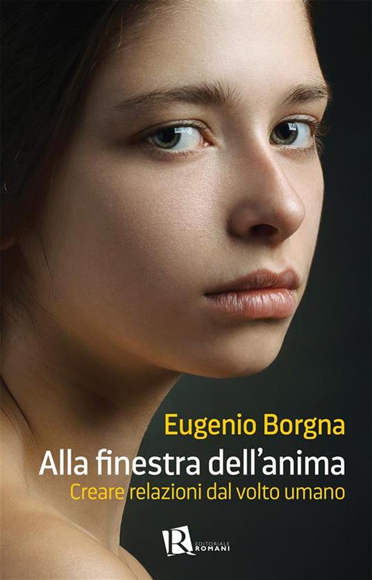 Alla finestra dell'anima. Creare relazioni dal volto umano - Eugenio Borgna - ebook