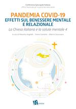 Chiesa italiana e salute mentale. Vol. 4: Pandemia Covid-19 effetti sul benessere mentale e relazionale.