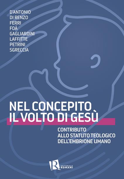 Nel concepito il volto di Gesù. Contributo allo statuto teologico dell'embrione umano - copertina