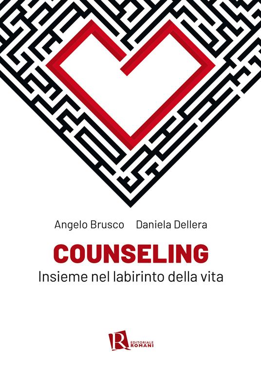 Counseling. Insieme nel labirinto della vita - Angelo Brusco,Daniela Dellera - copertina
