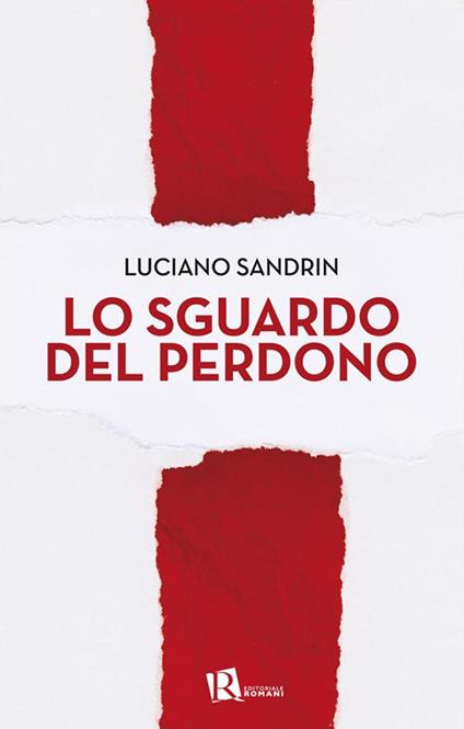 Lo sguardo del perdono - Luciano Sandrin - ebook