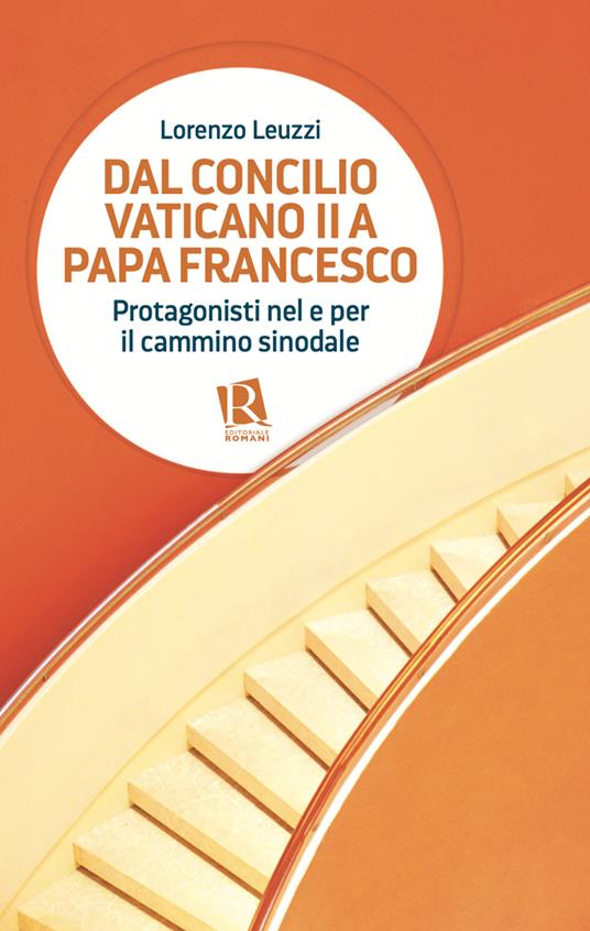 Dal Concilio Vaticano II a papa Francesco. Protagonisti nel e per il cammino sinodale - Lorenzo Leuzzi - copertina