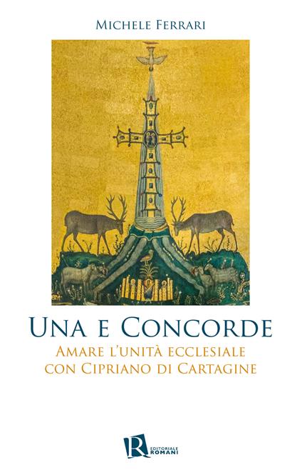 Una e concorde. Amare l’unità ecclesiale con Cipriano di Cartagine - Michele Ferrari - copertina