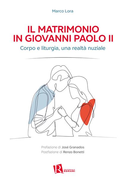 Il matrimonio in Giovanni Paolo II. Corpo e liturgia, una realtà nuziale - Marco Lora - copertina
