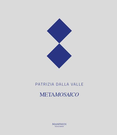 Patrizia Dalla Valle. Metamosaico. Ediz. multilingue - copertina