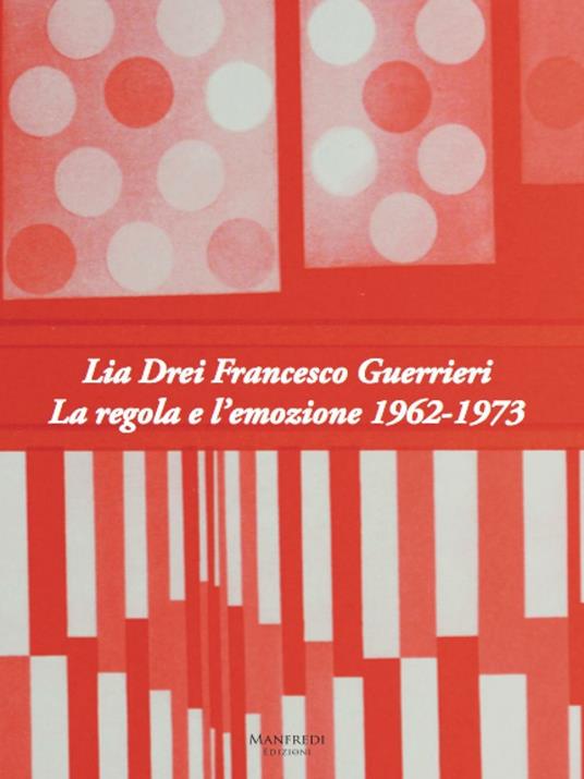 Lia Drei Francesco Guerrieri. La regola e l'emozione 1962-1973 - copertina