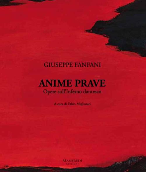 Anime Prave. Opere sull'Inferno dantesco. Ediz. italiana e inglese - Giuseppe Fanfani - copertina