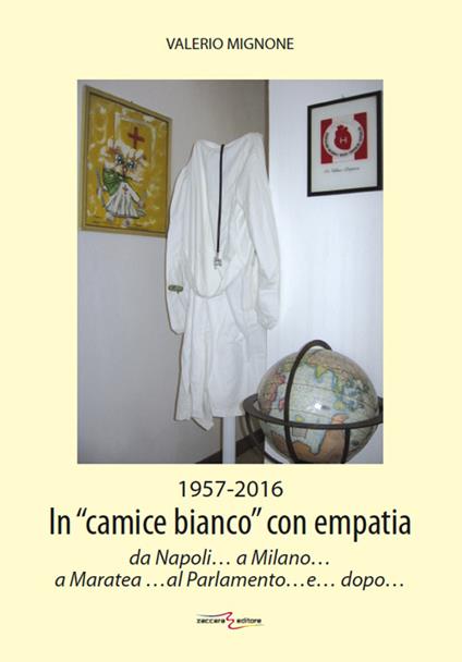 1956-2016. In «camice bianco» con empatia da Napoli... a Milano... a Maratea... al Parlamento... e... dopo... - Valerio Mignone - copertina