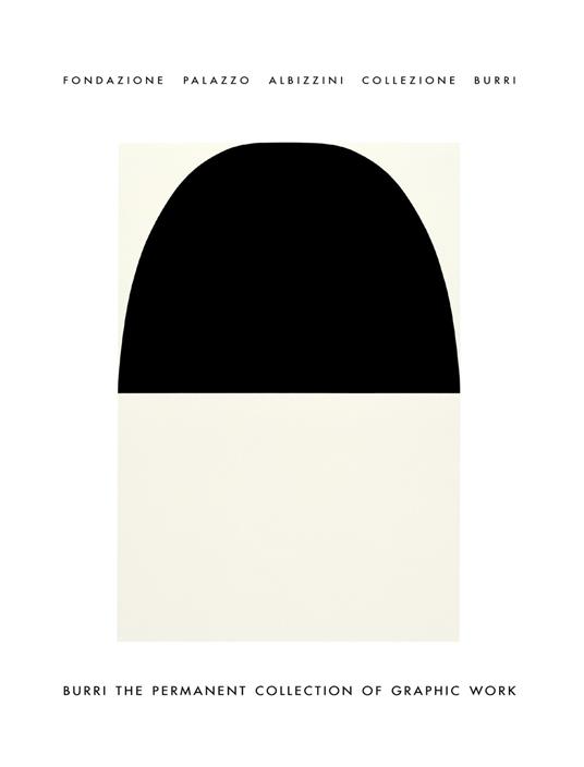 Burri. The permanent collection of graphic work. Ediz. illustrata - Chiara Sarteanesi - copertina