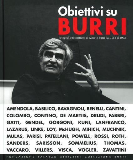 Obiettivi su Burri. Fotografi e fotoritratti di Alberto Burri dal 1954 al 1993. Ediz. illustrata - copertina