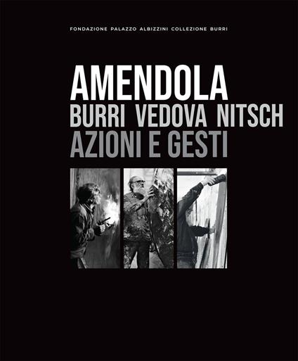 Amendola: Burri Vedova Nitsch. Azioni e gesti - copertina