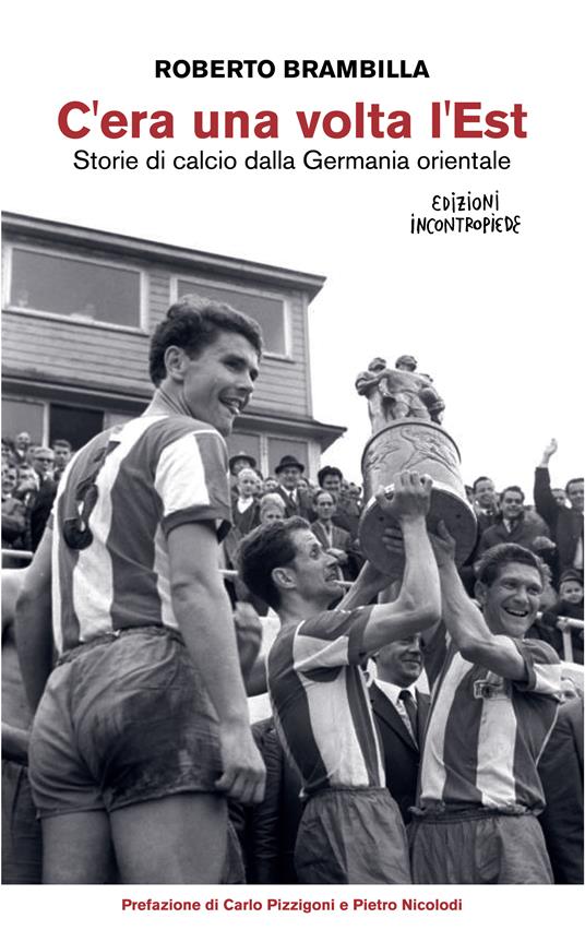 C'era una volta l'Est. Storie di calcio dalla Germania orientale - Roberto Brambilla - ebook