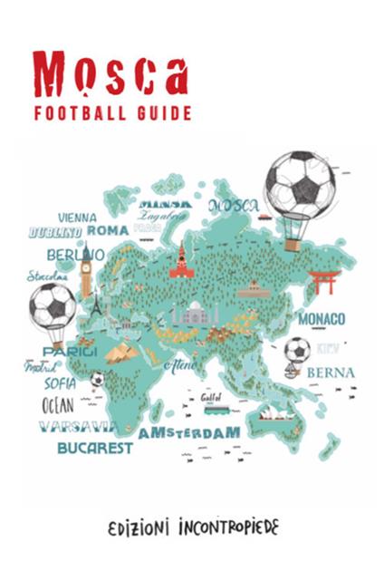 Mosca football guide. Ediz. italiana - Alberto Facchinetti,Giorgio Kudinov,Enzo Palladini - copertina