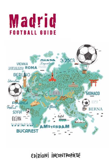 Madrid football guide. Ediz. italiana - Alberto Facchinetti,Enzo Palladini,Jvan Sica - copertina