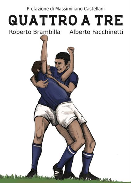 Quattro a tre - Roberto Brambilla,Alberto Facchinetti - copertina