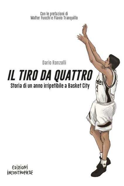 Il tiro da quattro. Storia di un anno irripetibile a Basket City - Dario Ronzulli - ebook