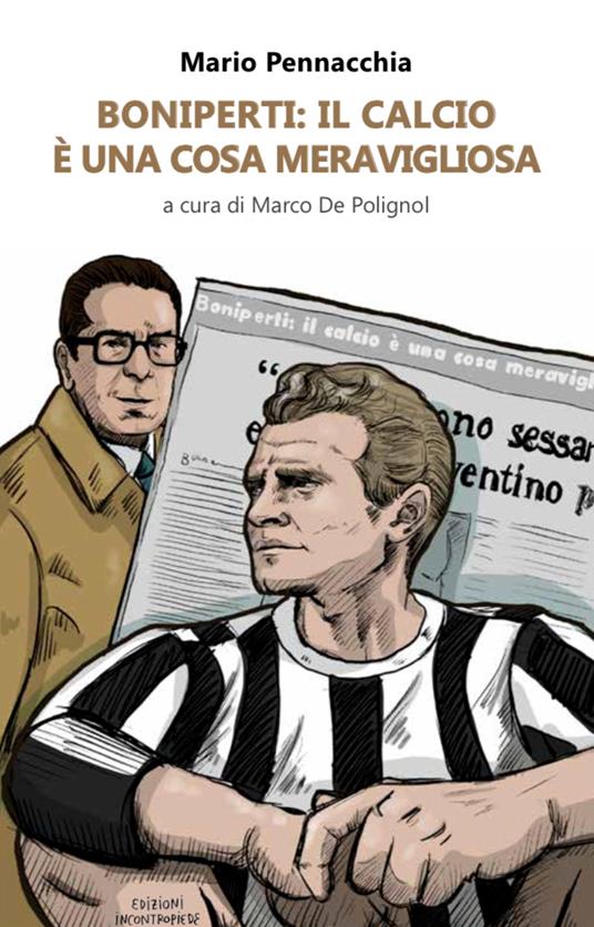Boniperti: il calcio è una cosa meravigliosa - Mario Pennacchia - copertina