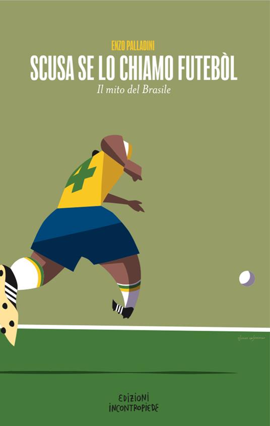 Scusa se lo chiamo futébol. Nuova ediz. - Enzo Palladini - copertina