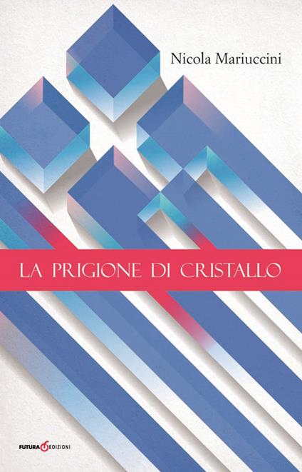 La prigione di cristallo - Nicola Mariuccini - copertina