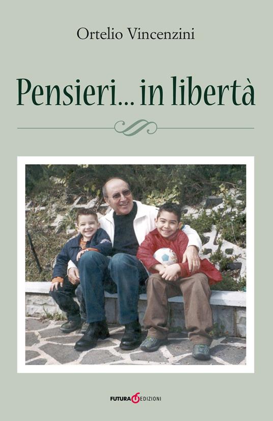 Pensieri... in libertà - Ortelio Vincenzini - copertina