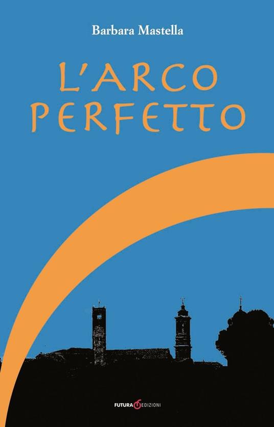 L'arco perfetto - Carmen Barbara Mastella - copertina