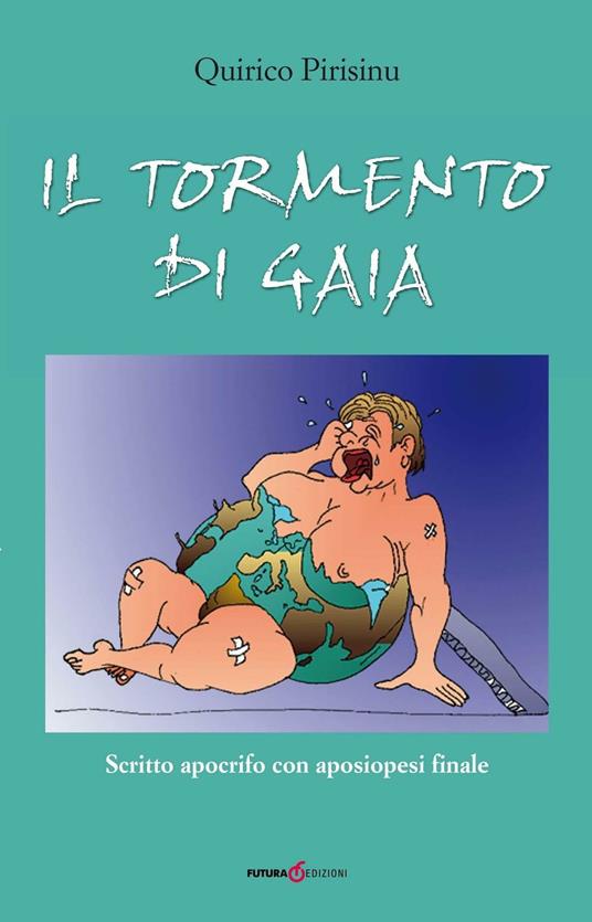 Il tormento di Gaia. Scritto apocrifo con aposiopesi finale - Quirico Pirisinu - copertina