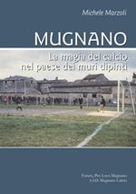 Mugnano. La magia del calcio nel paese dei muri dipinti