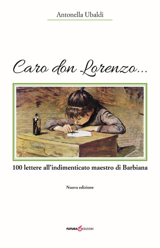 Caro don Lorenzo... 100 lettere all'indimenticato maestro di Barbiana - Antonella Ubaldi - copertina