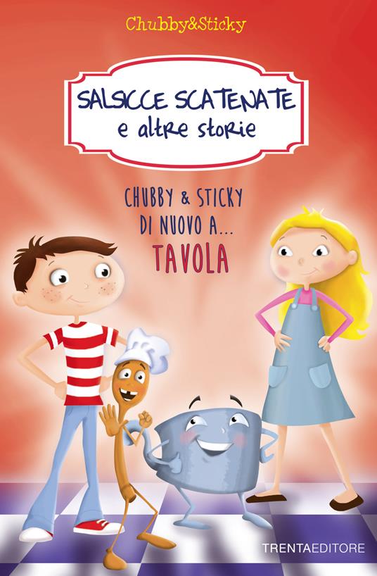 Salsicce scatenate e altre storie. Chubby & Sticky di nuovo a... tavola - Lodovica Cima - copertina