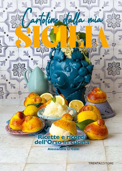 Cartoline dalla mia Sicilia. Ricette e ricordi dell'Orso in cucina - Alessandro Li Calzi - copertina