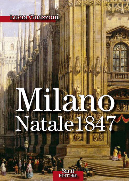 Milano: Natale 1847 - Lucia Guazzoni - ebook