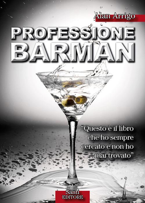 Professione barman. Guida alla scoperta di un mestiere - Alan Arrigo - ebook