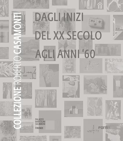 Collezione Roberto Casamonti. Dagli inizi del XX Secolo agli anni '60. Ediz. illustrata - copertina