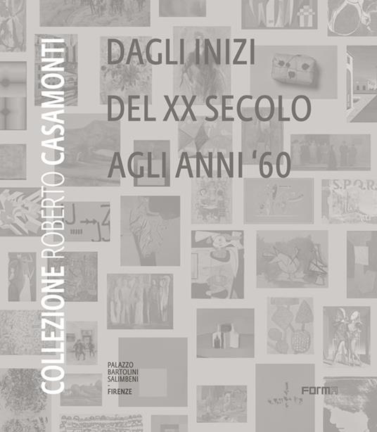Collezione Roberto Casamonti. Dagli inizi del XX Secolo agli anni '60. Ediz. inglese - copertina